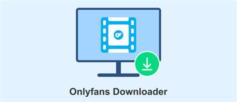 5 empfehlenswerte OnlyFans Downloader 